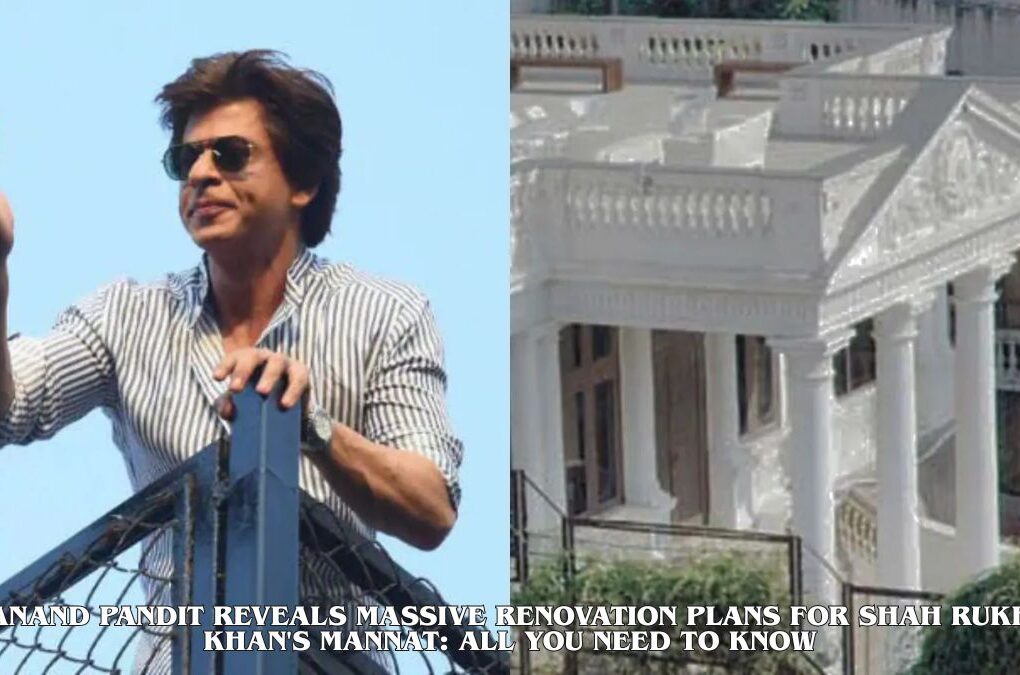 Anand Pandit shares details on Shah Rukh Khan's home renovation